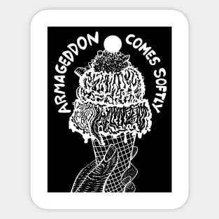 ARMAGEDDON COMES SOFTLY Sticker